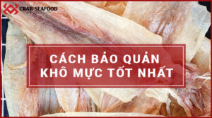 Cách bảo quản khô mực ngon - Crab Seafood